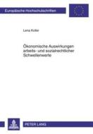 Ökonomische Auswirkungen arbeits- und sozialrechtlicher Schwellenwerte di Lena Koller edito da Lang, Peter GmbH