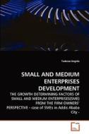 Small and Medium Enterprises Development di Tadesse Engida edito da VDM Verlag Dr. Müller e.K.