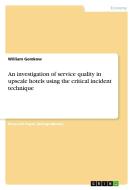 An investigation of service quality in upscale hotels using the critical incident technique di William Gemkow edito da GRIN Publishing