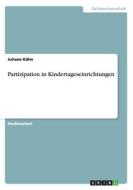 Partizipation In Kindertageseinrichtungen di Juliane Kuhn edito da Grin Verlag Gmbh