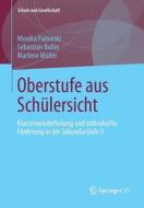 Oberstufe Aus Schulersicht: Klassenwiederholung Und Individuelle Forderung in Der Sekundarstufe II di Monika Palowski, Sebastian Boller, Marlene Muller edito da Springer