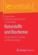 Naturstoffe Und Biochemie di Fabian Ebner, Linda Anna Michelle Gehre, Claudia Tallian edito da Springer Spektrum