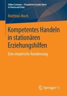 Kompetentes Handeln in stationären Erziehungshilfen di Matthias Moch edito da Springer-Verlag GmbH