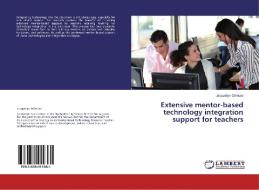 Extensive mentor-based technology integration support for teachers di Jacquelyn Gilmore edito da LAP Lambert Academic Publishing