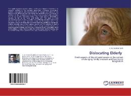 Dislocating Elderly di S. M. Sadat al Sajib edito da LAP Lambert Academic Publishing