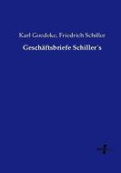 Geschäftsbriefe Schiller´s di Karl Goedeke, Friedrich Schiller edito da Vero Verlag