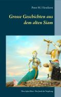 Grosse Geschichten aus dem alten Siam di Peter M. Hirsekorn edito da TWENTYSIX