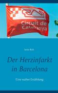 Der Herzinfarkt in Barcelona di Señor Rols edito da Books on Demand