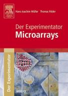 Der Experimentator. Microarrays di Hans-Joachim Müller, Thomas Röder edito da Spektrum-Akademischer Vlg