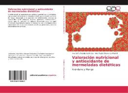 Valoración nutricional y antioxidante de mermeladas dietéticas di Ana Sofía Rosalía Valdiviezo, Ana Paula Olivares La Madrid edito da EAE