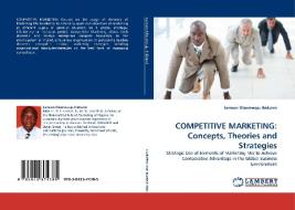 COMPETITIVE MARKETING: Concepts, Theories and Strategies di Samson Olanrewaju Ibidunni edito da LAP Lambert Acad. Publ.
