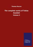 The complete works of Tobias Smollett di Thomas Roscoe edito da Salzwasser-Verlag GmbH