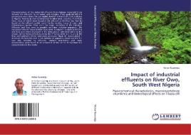 Impact of industrial effluents on River Owo, South West Nigeria di Victor Kusemiju edito da LAP Lambert Academic Publishing