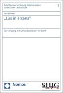 Lux in Arcana: Der Umgang Mit 'Arkanbereichen' Im Recht di Lars Brocker edito da Nomos Verlagsgesellschaft