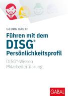 Führen mit dem DISG®-Persönlichkeitsprofil di Georg Dauth edito da GABAL Verlag GmbH