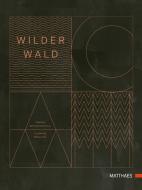 Wilder Wald di Heiko Antoniewicz, Ludwig Maurer edito da Matthaes Verlag