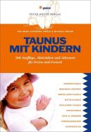 Taunus mit Kindern di Heike Katharina Ewald, Michael Köhler edito da Peter Meyer Verlag