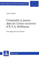 Criminalité et justice dans les «Contes nocturnes» d'E.T.A. Hoffmann di Aline Le Berre edito da Lang, Peter
