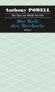Ein Tanz zur Musik der Zeit / Die Welt des Wechsels di Anthony Powell edito da Elfenbein Verlag