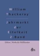 Jahrmarkt der Eitelkeit di William Thackeray edito da Gröls Verlag