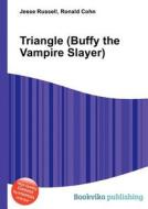 Triangle (buffy The Vampire Slayer) edito da Book On Demand Ltd.