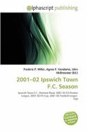 2001-02 Ipswich Town F.c. Season edito da Alphascript Publishing