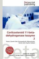 Corticosteroid 11-Beta-Dehydrogenase Isozyme 2 edito da Betascript Publishing