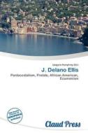 J. Delano Ellis edito da Claud Press