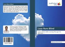 Love Runs Blind di Mohammad Belayet Hossain edito da Just Fiction Edition