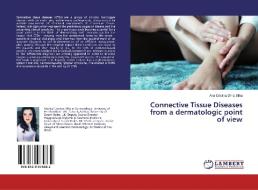 Connective Tissue Diseases from a dermatologic point of view di Ana Cristina Diniz Silva edito da LAP Lambert Academic Publishing