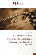 Les Chinoiseries dans l'évolution du goût théâtral en France et en Angleterre di Guo Tang edito da Éditions universitaires européennes