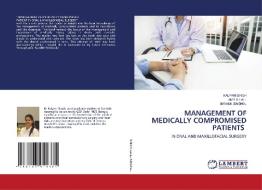 MANAGEMENT OF MEDICALLY COMPROMISED PATIENTS di Kalyani Singh, Amit B Lall, Mayank Singhal edito da LAP LAMBERT Academic Publishing