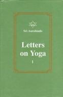 Letters on Yoga, Vol. I di Aurobindo edito da SRI AUROBINDO ASSN INC