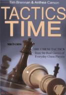 Tactics Time: 1001 Chess Tactics from the Games of Everyday Chess Players di Tim Brennan, Anthea Carson edito da NEW IN CHESS