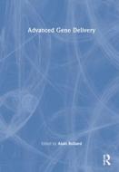 Advanced Gene Delivery di Alain Rolland edito da CRC Press