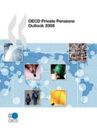 Private Pensions Outlook 2008 di Organisation for Economic Co-operation and Development:Development Assistance Committee edito da Organization For Economic Co-operation And Development (oecd