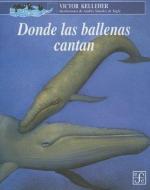 Donde Las Ballenas Cantan di Victor Kelleher edito da FONDO DE CULTURA ECONOMICA