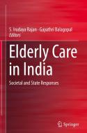 Elderly Care in India di S. Irudaya Rajan edito da Springer
