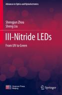 III-Nitride LEDs: From UV to Green di Shengjun Zhou, Sheng Liu edito da SPRINGER NATURE