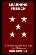 Learning French Is A Worthy Journey di Tomlins Kiki Tomlins edito da Independently Published