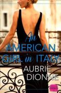 An American Girl in Italy di Aubrie Dionne edito da HarperCollins Publishers