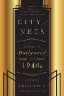 City of Nets: A Portrait of Hollywood in the 1940's di Otto Friedrich edito da HarperCollins Publishers