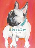 A Dog a Day di Sally Muir edito da COLLINS