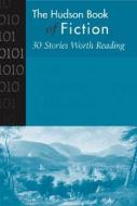 Hudson Book of Fiction: 30 Stories Worth Reading di Mcgraw-Hill Education edito da MCGRAW HILL BOOK CO