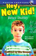 Hey, New Kid! di Betsy Duffey edito da PUFFIN BOOKS