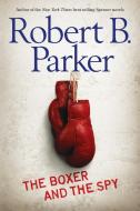 The Boxer and the Spy di Robert B. Parker edito da PUFFIN BOOKS