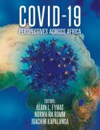 Covid-19 di Alain L Fymat, Norma RN Norm, Joachim Kapalanga edito da Tellwell Talent