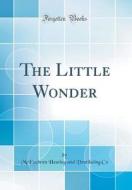 The Little Wonder (Classic Reprint) di McEachren Heating and Ventilating Co edito da Forgotten Books