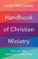 Handbook Of Christian Ministry di John Pritchard edito da Spck Publishing