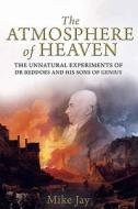 The Atmosphere Of Heaven di Mike Jay edito da Yale University Press
